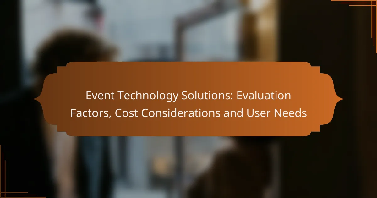 Event Technology Solutions: Evaluation Factors, Cost Considerations and User Needs