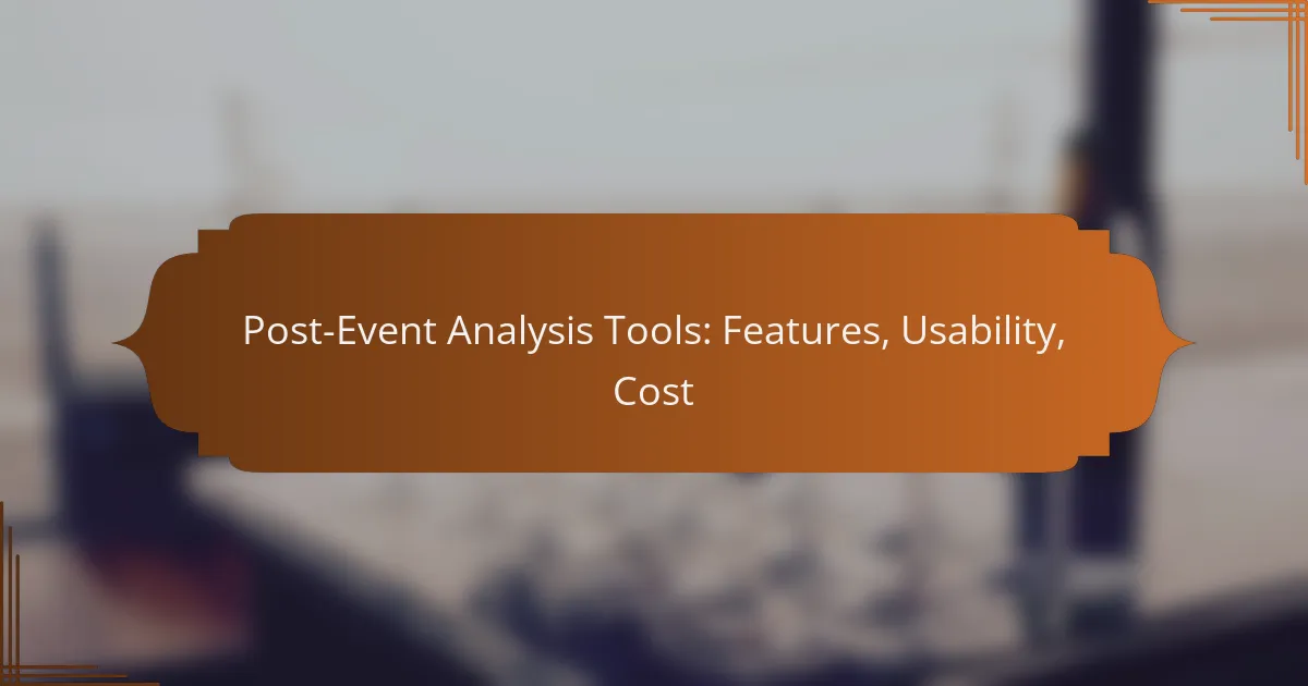 Post-Event Analysis Tools: Features, Usability, Cost