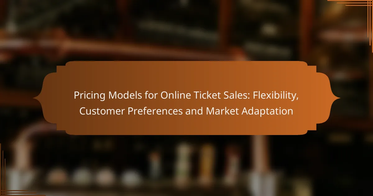 Pricing Models for Online Ticket Sales: Flexibility, Customer Preferences and Market Adaptation