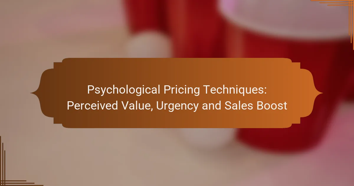Psychological Pricing Techniques: Perceived Value, Urgency and Sales Boost