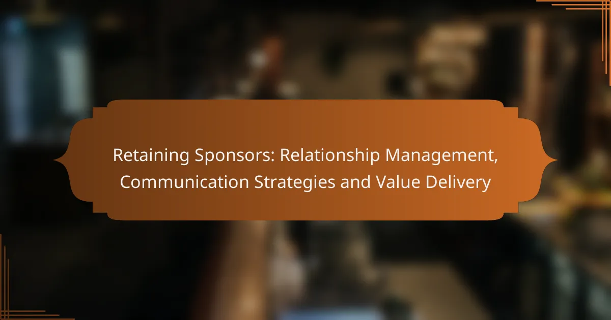 Retaining Sponsors: Relationship Management, Communication Strategies and Value Delivery