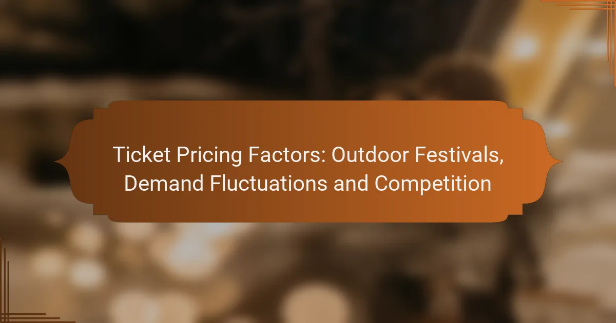 Ticket Pricing Factors: Outdoor Festivals, Demand Fluctuations and Competition