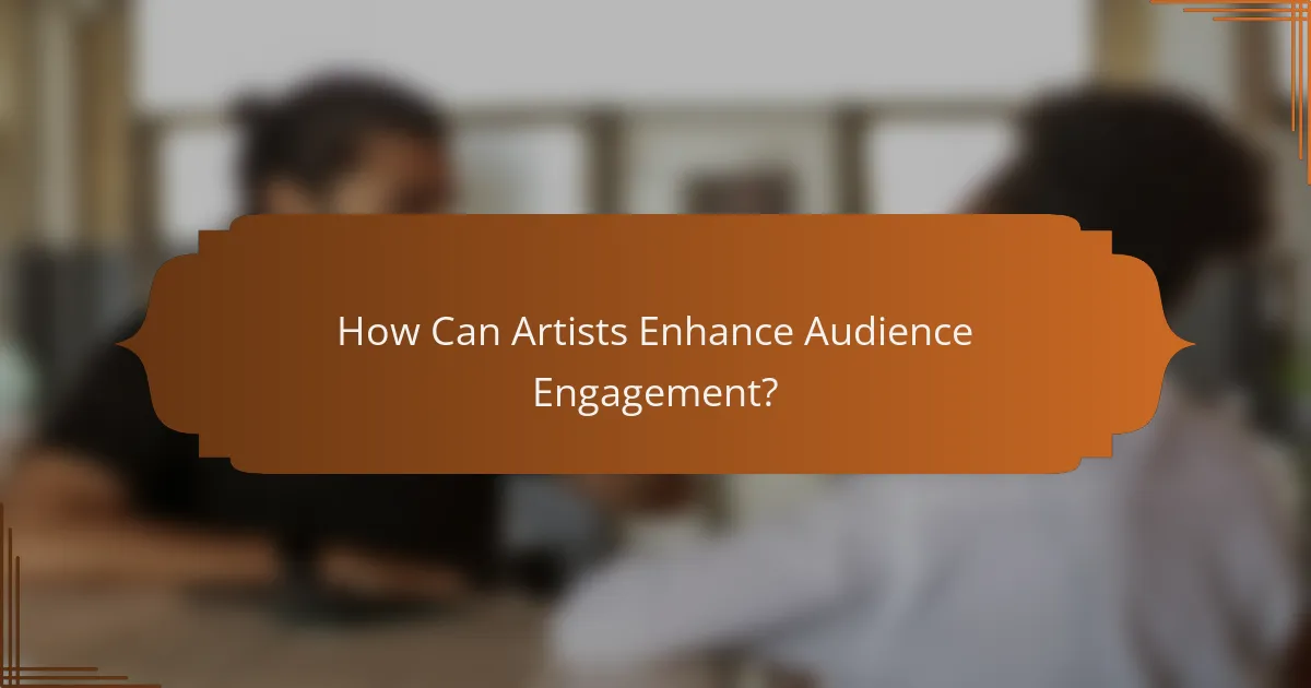 How Can Artists Enhance Audience Engagement?