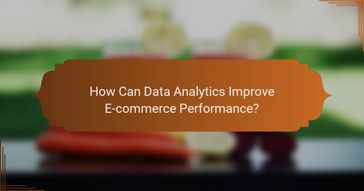How Can Data Analytics Improve E-commerce Performance?