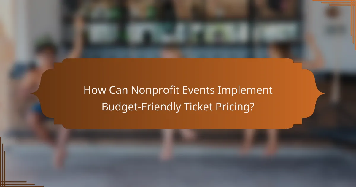 How Can Nonprofit Events Implement Budget-Friendly Ticket Pricing?