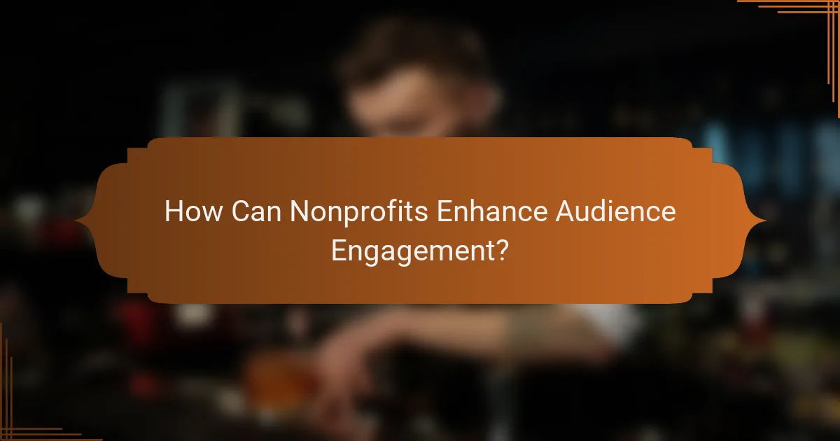 How Can Nonprofits Enhance Audience Engagement?