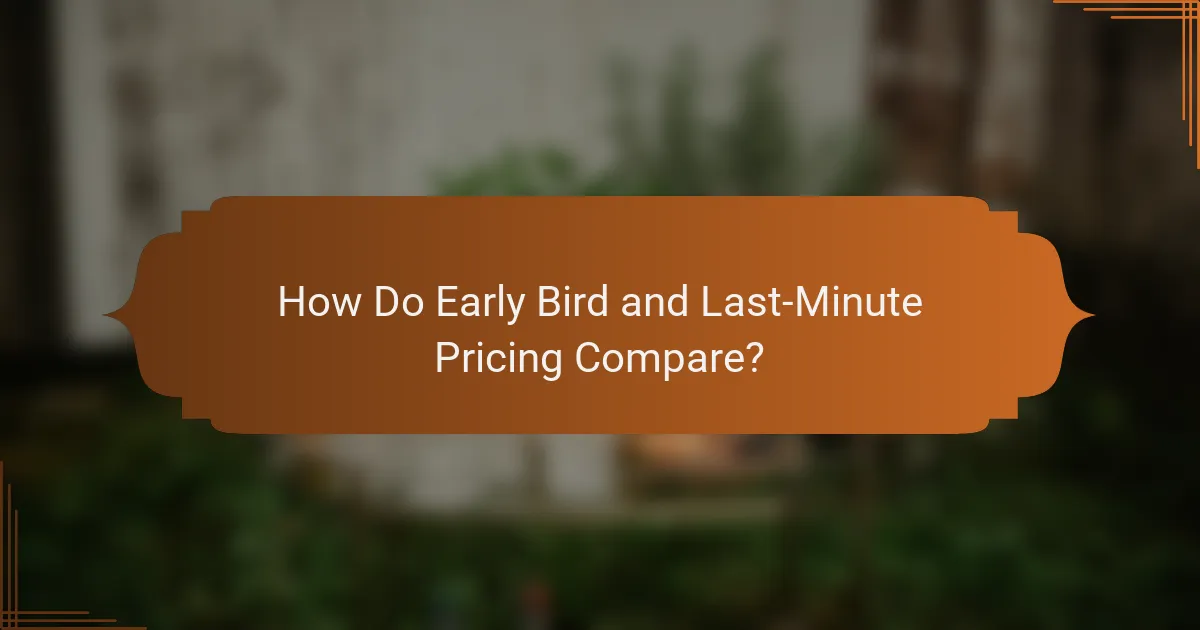How Do Early Bird and Last-Minute Pricing Compare?