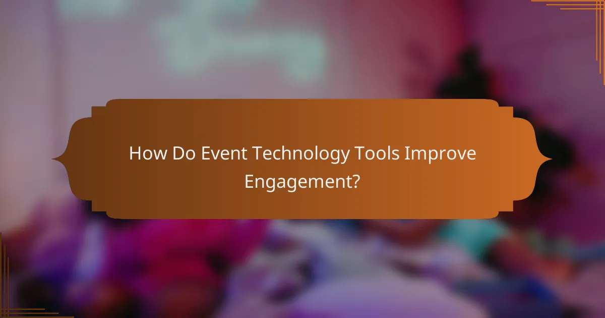 How Do Event Technology Tools Improve Engagement?