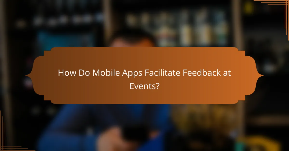 How Do Mobile Apps Facilitate Feedback at Events?