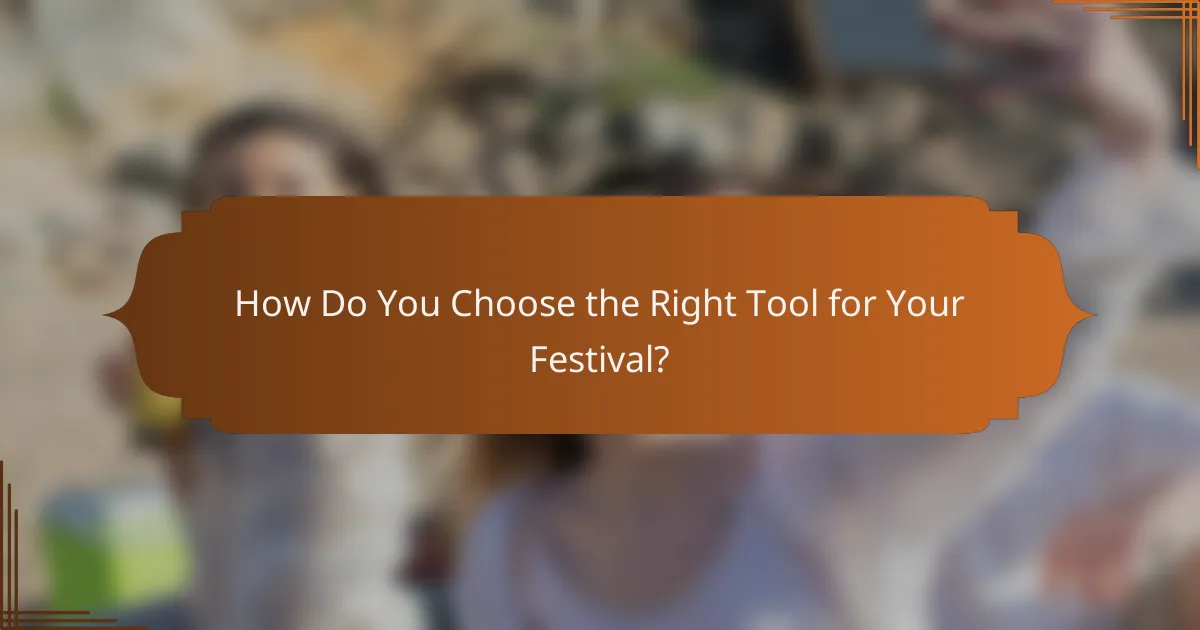 How Do You Choose the Right Tool for Your Festival?