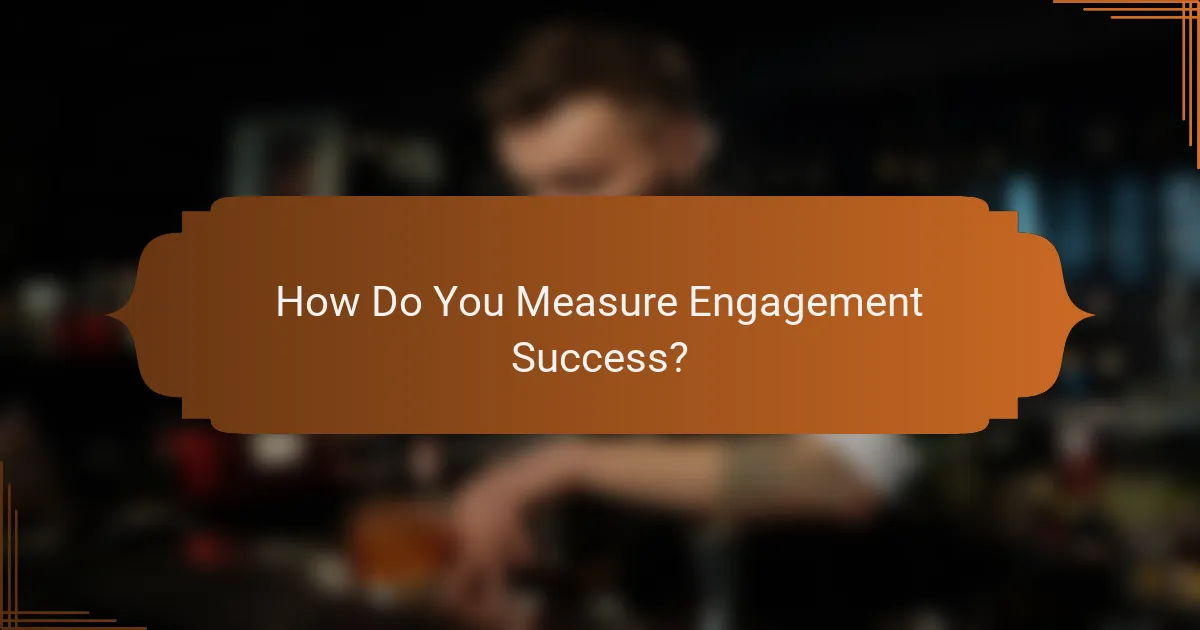 How Do You Measure Engagement Success?