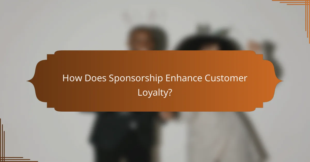 How Does Sponsorship Enhance Customer Loyalty?