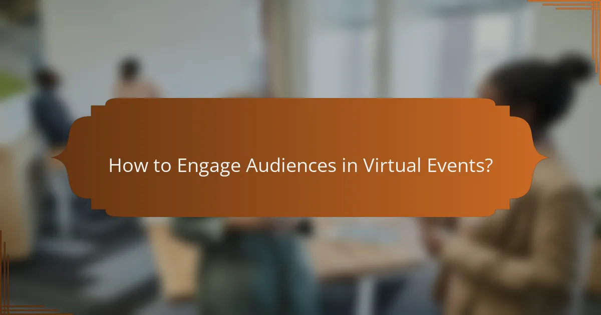 How to Engage Audiences in Virtual Events?