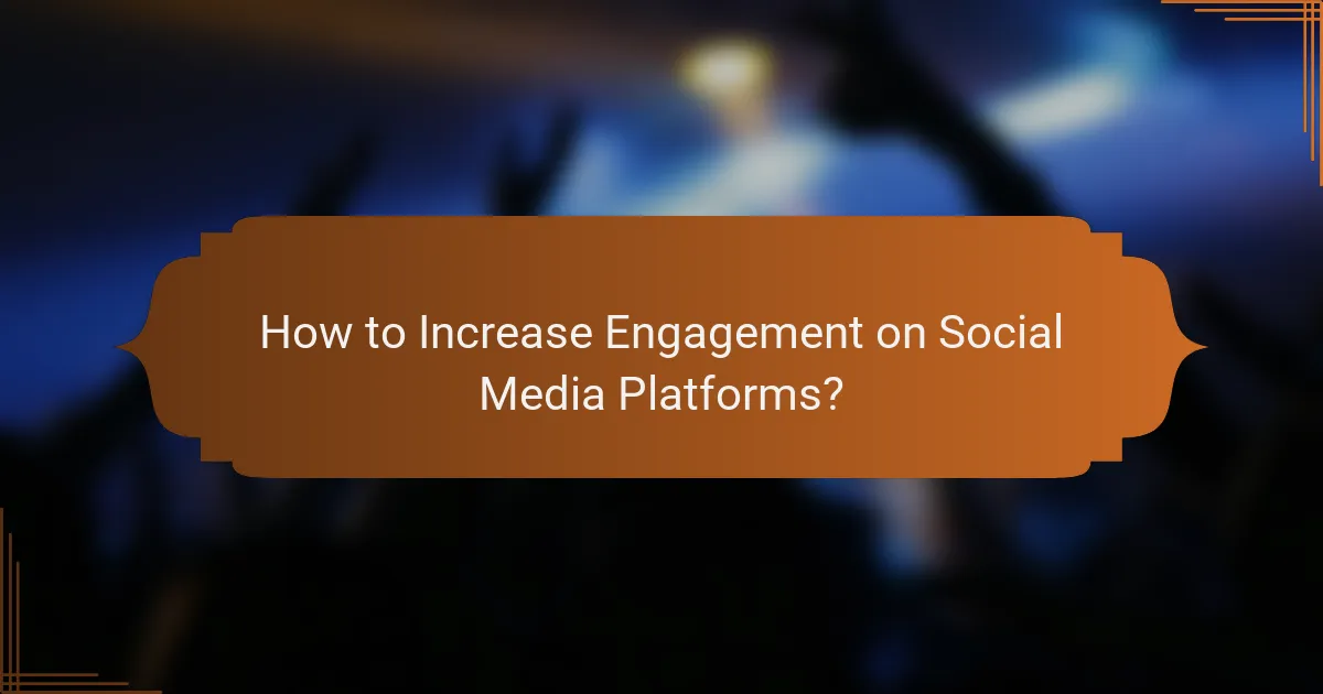 How to Increase Engagement on Social Media Platforms?