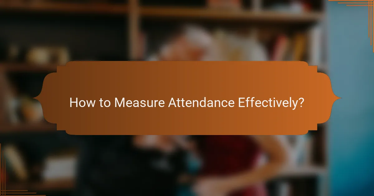 How to Measure Attendance Effectively?