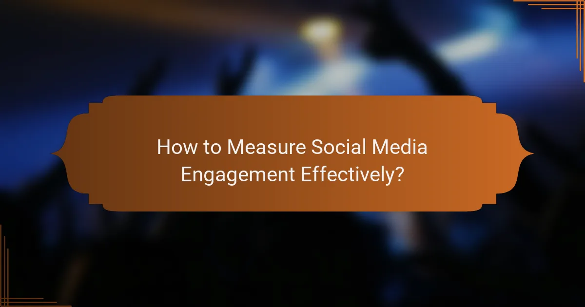 How to Measure Social Media Engagement Effectively?