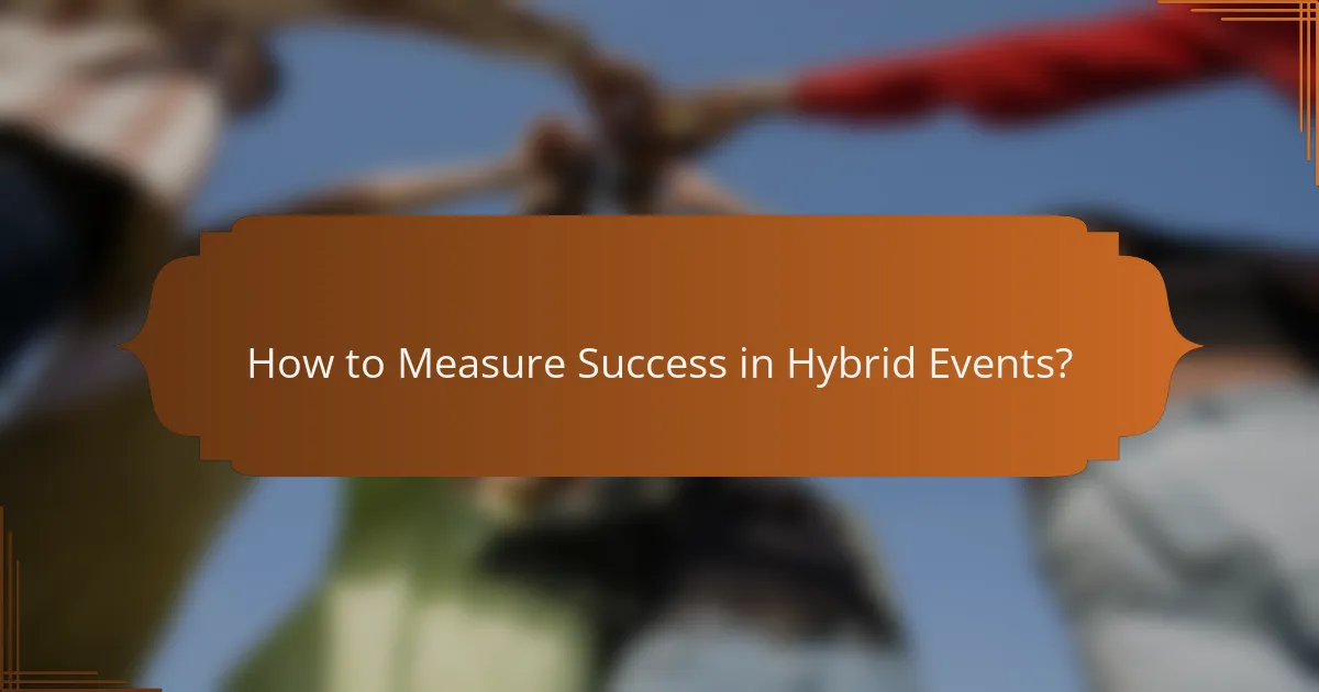 How to Measure Success in Hybrid Events?