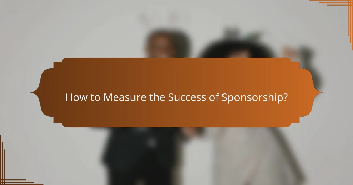 How to Measure the Success of Sponsorship?