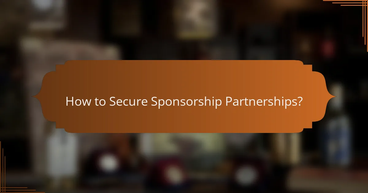 How to Secure Sponsorship Partnerships?