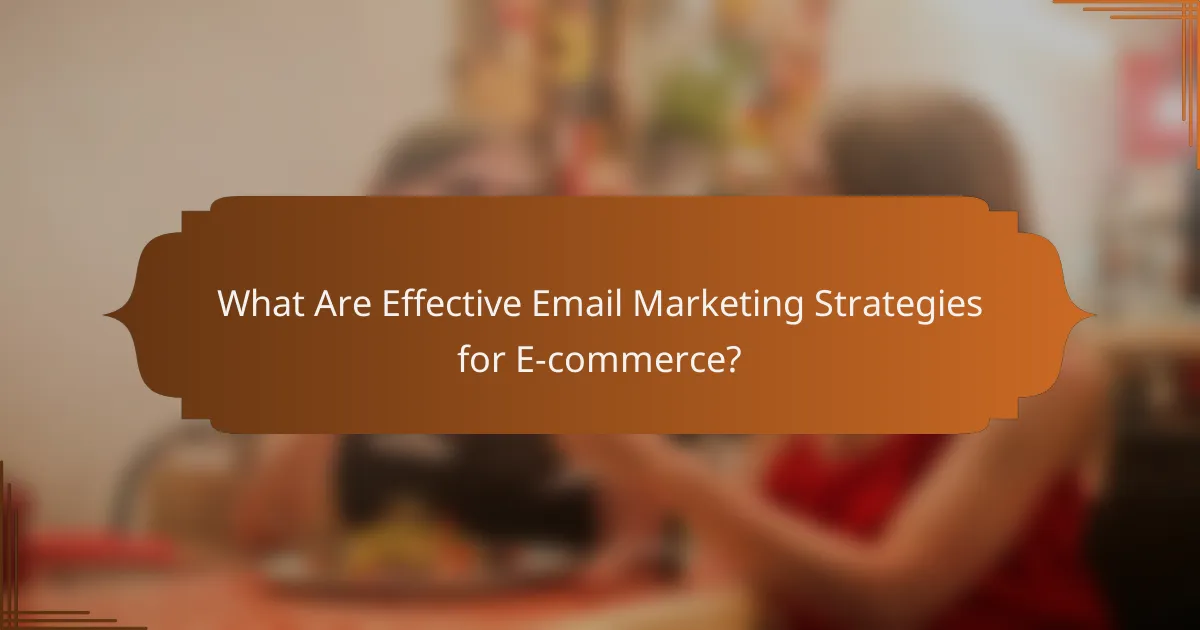 What Are Effective Email Marketing Strategies for E-commerce?