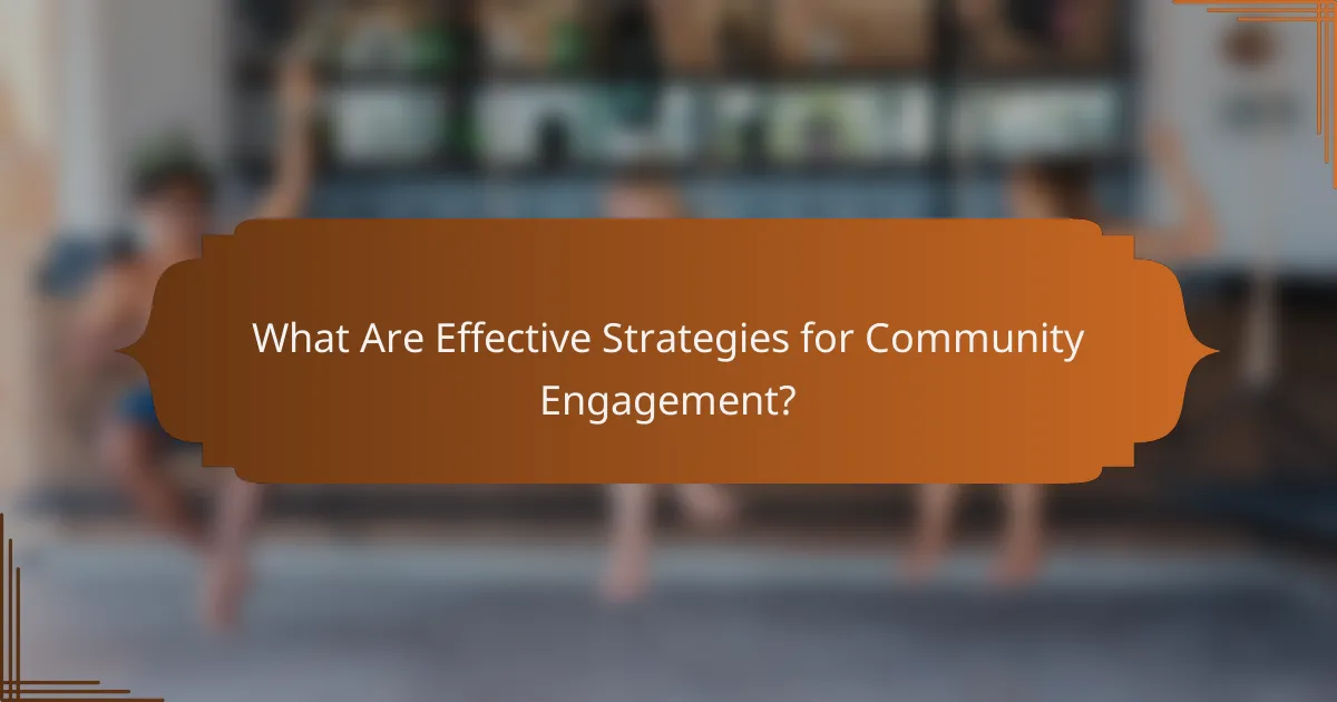 What Are Effective Strategies for Community Engagement?