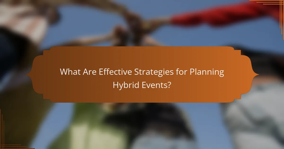 What Are Effective Strategies for Planning Hybrid Events?