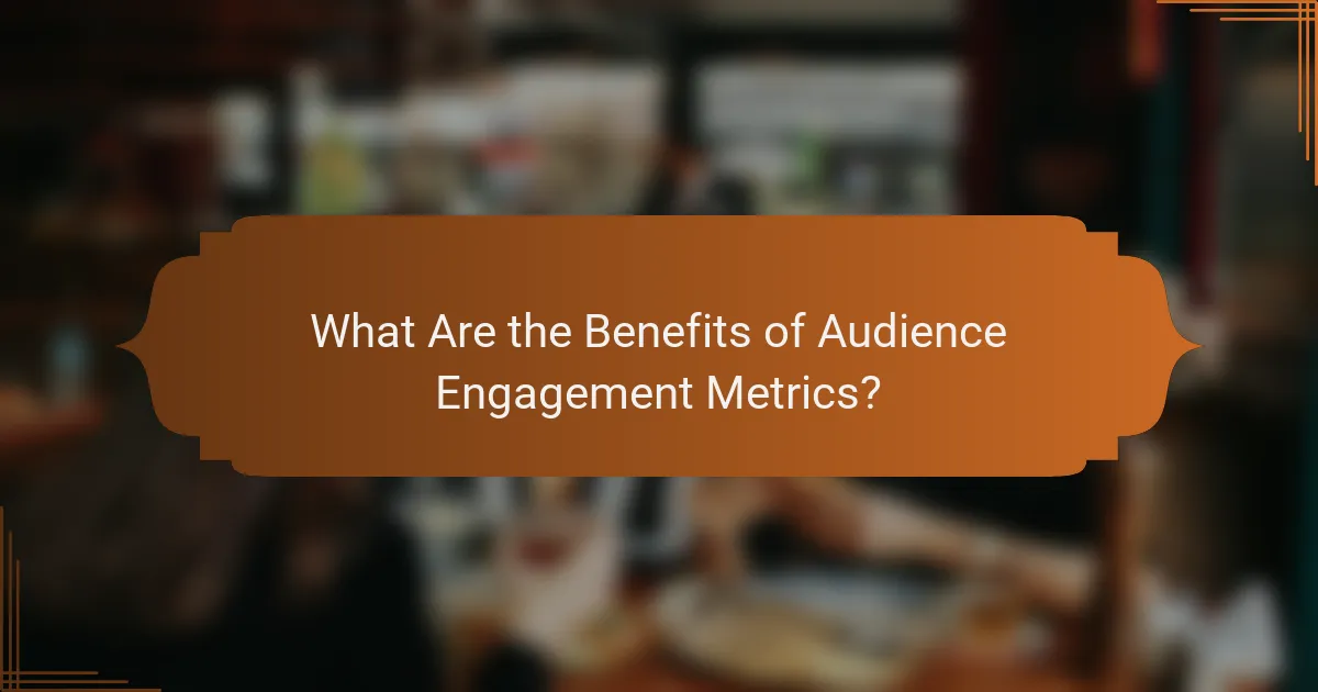 What Are the Benefits of Audience Engagement Metrics?