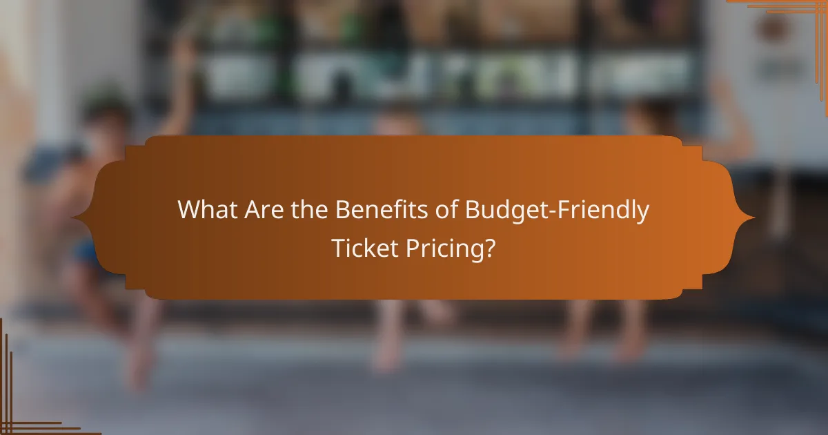 What Are the Benefits of Budget-Friendly Ticket Pricing?