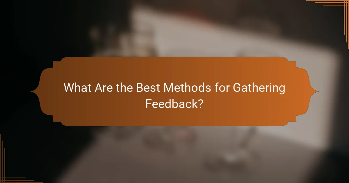 What Are the Best Methods for Gathering Feedback?