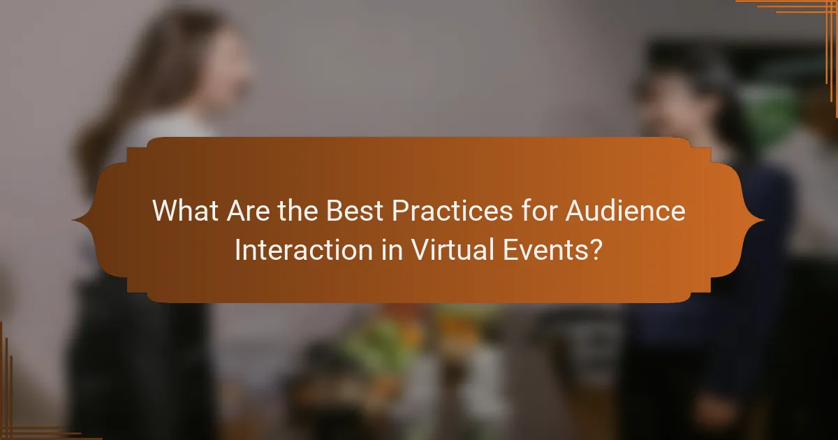 What Are the Best Practices for Audience Interaction in Virtual Events?