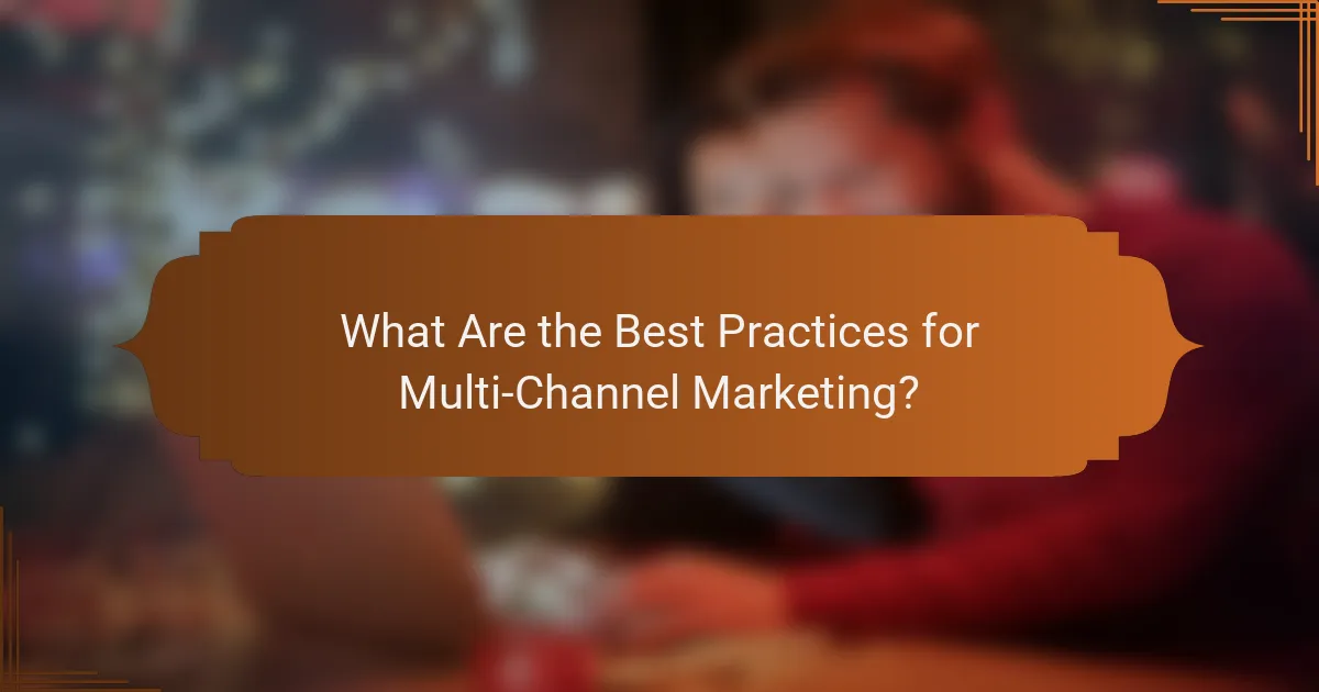 What Are the Best Practices for Multi-Channel Marketing?