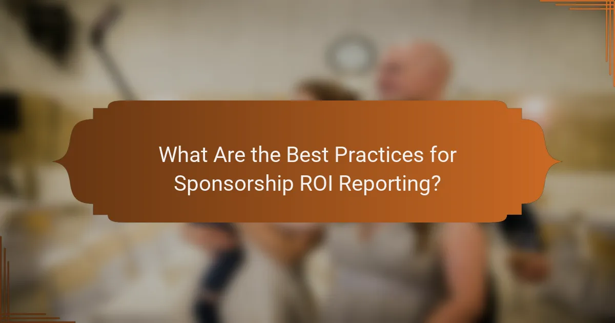 What Are the Best Practices for Sponsorship ROI Reporting?