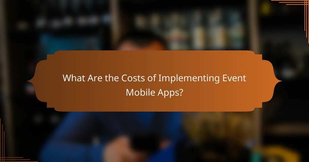 What Are the Costs of Implementing Event Mobile Apps?