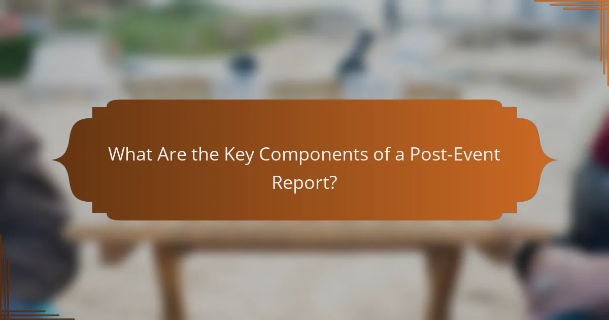 What Are the Key Components of a Post-Event Report?