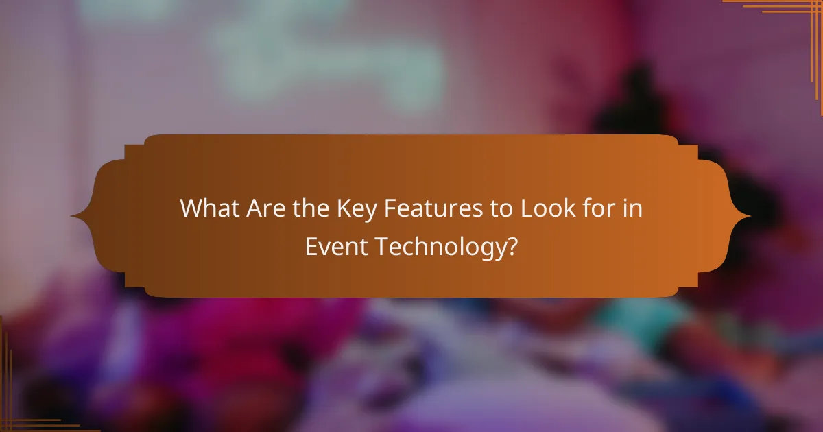 What Are the Key Features to Look for in Event Technology?