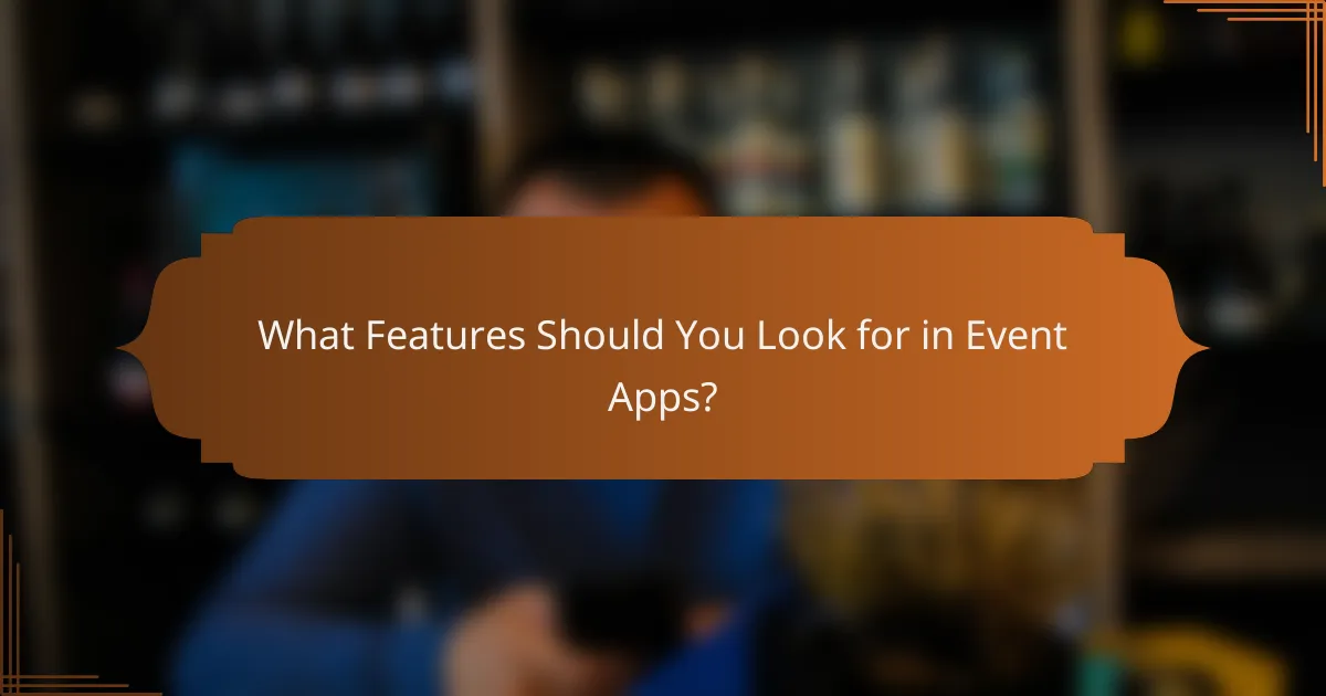 What Features Should You Look for in Event Apps?